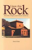 Upon This Rock: Doctrine, Dogma and Church Authority