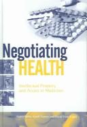 Negotiating Health: Intellectual Property and Access to Medicines