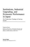 Institutions, Industrial Upgrading, and Economic Performance in Japan: The 'Flying-Geese' Paradigm of Catch-Up