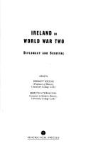 IRELAND IN WORLD WAR TWO: DIPLOMACY AND SURVIVAL; ED. BY DERMOT KEOGH...ET AL