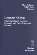 Language change: the interplay of internal, external and extra-linguistic factors