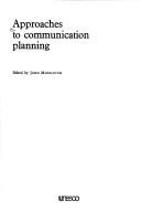 Approaches to Communication Planning (Monographs on communication planning)