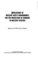 Implications of Nuclear Safety Requirements for the Protection of Workers in Nuclear Facilities
