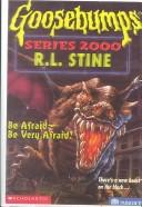 Goosebumps Series 2000: Be Afraid -- Be Very Afraid!