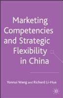 MARKETING COMPETENCES AND STRATEGIC FLEXIBILITY IN CHINA