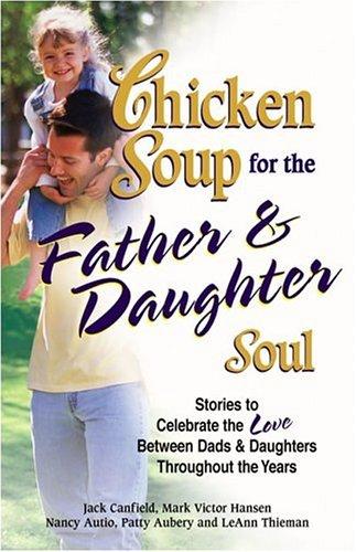 Chicken Soup for the Father & Daughter Soul
