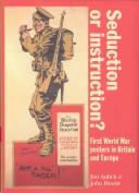 SEDUCTION OR INSTRUCTION?: FIRST WORLD WAR POSTERS IN BRITAIN AND EUROPE