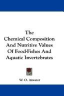 The Chemical Composition And Nutritive Values Of Food-Fishes And Aquatic Invertebrates