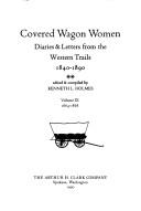 Covered Wagon Women: Diaries & Letters from the Western Trails, 1840-1890