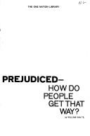 Prejudiced--How Do People Get That Way?