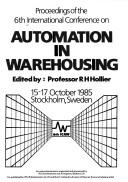 Proceedings of the 6th International Conference on Automation in Warehousing 15-17 October 1985, Stockholm, Sweden