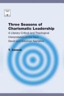 THREE SEASONS OF CHARISMATIC LEADERSHIP: A LITERARY-CRITICAL AND THEOLOGICAL INTERPRETATION OF THE..