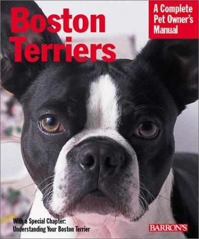 Boston Terriers (Complete Pet Owner's Manual)
