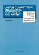 Selected Statutes And International Agreements On Unfair Competition, Trademark, Copyright And Patent