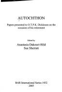 Autochthon: Papers Presented to O.T.P.K. Dickinson on the Occasion of His Retirement