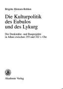 Die Kulturpolitik DES Eubulos Und DES Lykurg Die Denkmaeler - Und Bauprojekte in Athen Zwischen