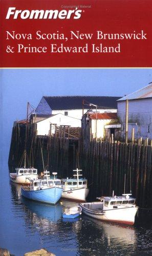 Frommer's Nova Scotia, New Brunswick & Prince Edward Island
