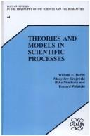 Theories and Models in Scientific Processes: Proceedings of AFOS '94 Workshop, August 15-26, Madralin and IUHPS '94 Conference, August 27-29, Warszawa