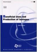 Beneficial Uses and Production of Isotopes