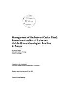 Management of the Beaver (Castor Fiber: Towards Restoration of Its Former Distribution and Ecological Function in Europe)