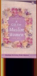A Gift for Muslim Women ; A Complete English Translation of the Famous Book - Tuhfa-i Khavatin