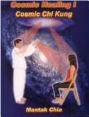 Cosmic Healing I: Cosmic Chi Kung