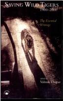 Saving Wild Tigers 1900-2000: The Essential Writings