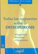 Todas las respuestas sobre la osteoporosis/All the answers regarding Osteoporosis (Biblioteca De Ma Mujer)