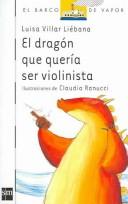El dragon que queria ser violinista / The Dragon Who Wanted to Be a Violinist