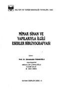 Mimar Sinan ve yapılarıyla ilgili eserler bibliyografyası /editör Ekmeleddin İhsanoğlu ; hazırlayanlar Abdullah Topaloğlu, Kasım Çelik, M. Zeki Ören