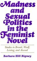 Madness and sexual politics in the feminist novel. Studies in Brontë, Woolf, Lessing andAtwood