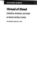Thread of Blood: Colonialism, Revolution, & Gender on Mexico's Northern Frontier