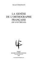 La genèse de l'orthographe française ( XIIe-XVIIe siècles )