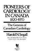 Pioneers of Cardiology in Canada, 1820-1970