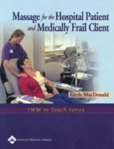 Massage for the Hospital Patient and Medically Frail Client (LWW In Touch Series)