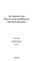 An inquiry into the culture of power of the Subcontinent