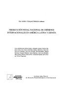 Persecución penal nacional de crímenes internacionales en América Latina y España