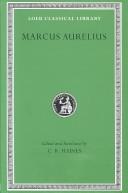 The Communings with Himself of Marcus Aurelius Antoninus, Emperor of Rome, Together with His Speeches and Sayings