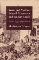 Wives and Mothers, Schoolmistresses and Scullery Maids