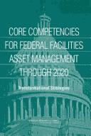 Core Competencies for Federal Facilities Asset Management Through 2020