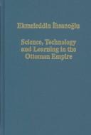 Science, technology, and learning in the Ottoman Empire