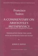 A Commentary on Aristotle's Metaphysics, or, "A Most Ample Index to The Metaphysics of Aristotle" (Index Locupletissimus in Metaphysicam Aristotelis)