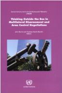 Thinking Outside the Box in Multilateral Disarmament and Arms Control Negotiations