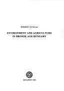 Environment and Agriculture in Bronze Age Hungary