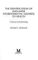 The indentification of man-made environmental hazards to health