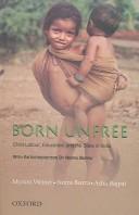Born Unfree: Child Labour, Education, and the State in India: An Omnibus