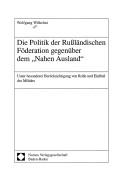 Die Politik der Rußländischen Föderation gegenüber dem ' Nahen Ausland'