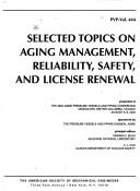 Selected Topics on Aging Management, Reliability, Safety, and License Renewal