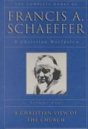 The Complete Works of Francis A. Schaeffer: A Christian Worldview