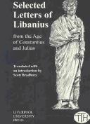 Selected Letters of Libanius from the Age of Constantius and Julian